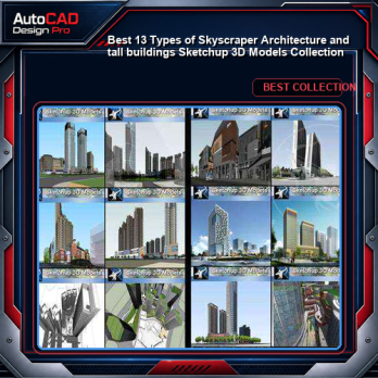 ★Best 13 Types of Skyscraper Architecture and tall buildings Sketchup 3D Models Collection