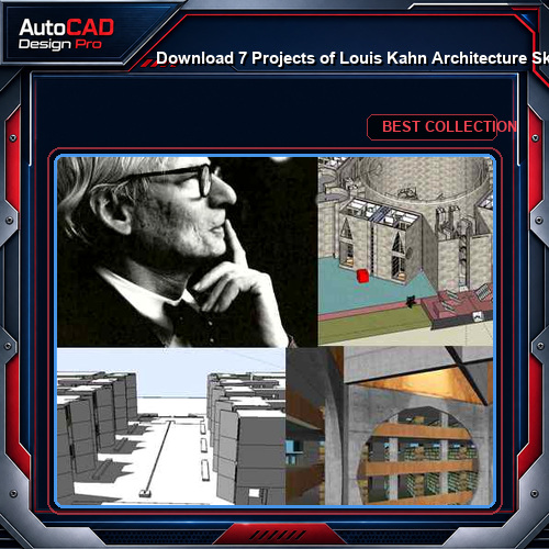 Download 7 Projects of Louis Kahn Architecture Sketchup 3D Models(*.skp file format).