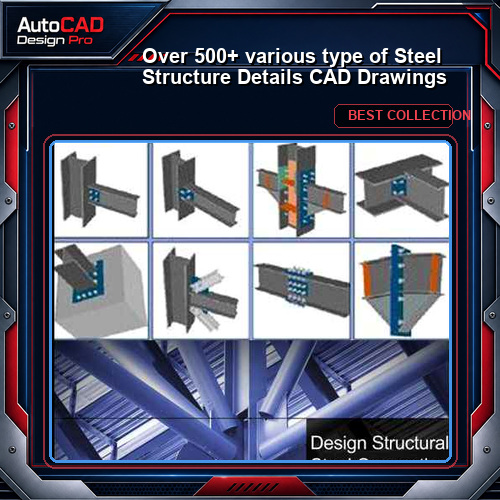 Over 500+ various type of Steel Structure Details CAD Drawings