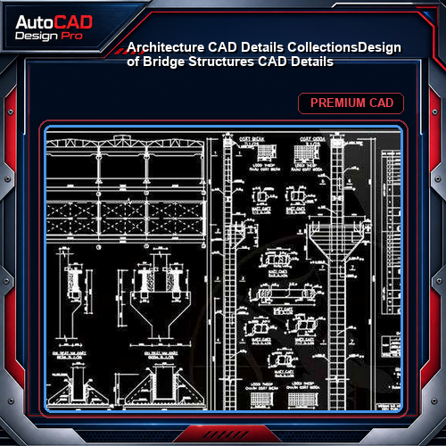 【Architecture CAD Details Collections】Design of Bridge Structures CAD Details
