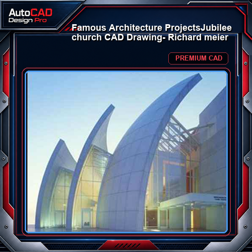 💎【Famous Architecture Projects】Jubilee church CAD Drawing- Richard meier